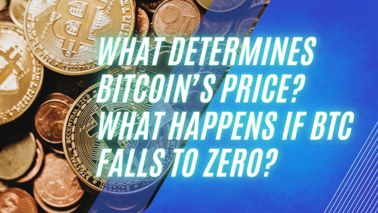 What Determines Bitcoin’s Price? What Happens If BTC Falls to Zero?