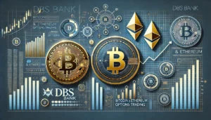 Major Move by Singapore’s Largest Bank: DBS Launches Bitcoin (BTC) and Ethereum (ETH) Options!